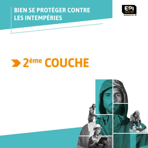 BIEN SE PROTÉGER CONTRE LES INTEMPÉRIES - LA DEUXIÈME COUCHE BIEN SE PROTÉGER CONTRE LES INTEMPÉRIES - LA DEUXIÈME COUCHE